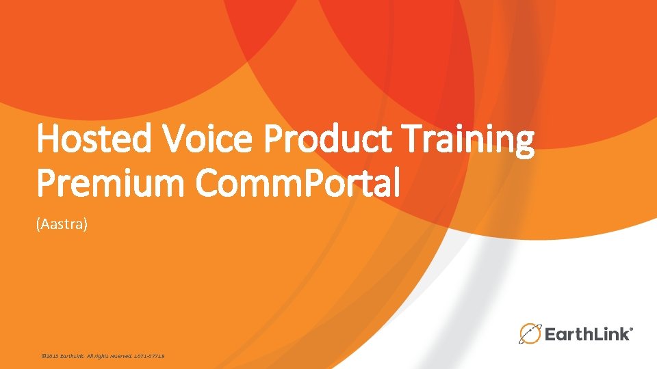 Hosted Voice Product Training Premium Comm. Portal (Aastra) © 2015 Earth. Link. All rights