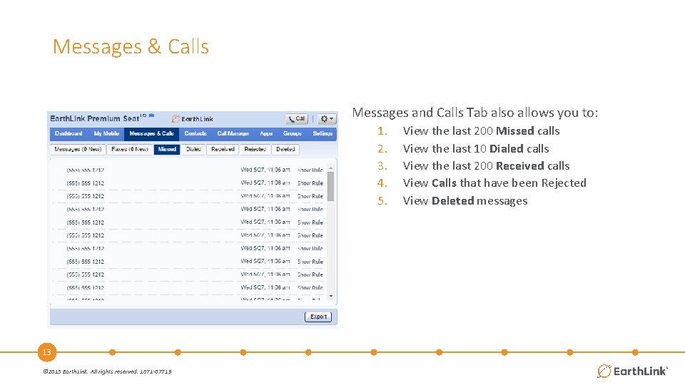 Messages & Calls Messages and Calls Tab also allows you to: 1. 2. 3.