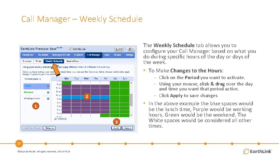 Call Manager – Weekly Schedule The Weekly Schedule tab allows you to configure your