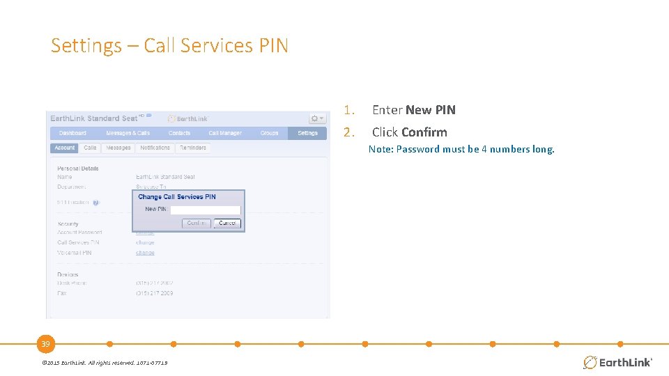 Settings – Call Services PIN 1. Enter New PIN 2. Click Confirm Note: Password