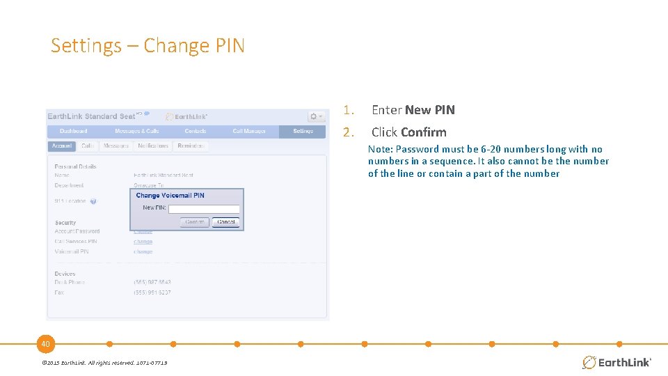Settings – Change PIN 1. Enter New PIN 2. Click Confirm Note: Password must