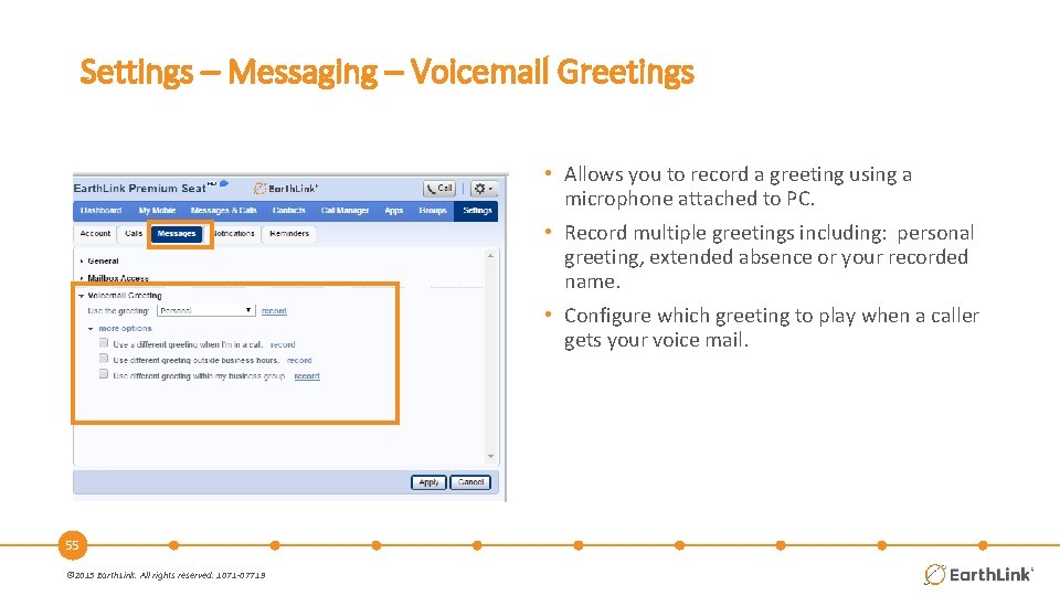 Settings – Messaging – Voicemail Greetings • Allows you to record a greeting using