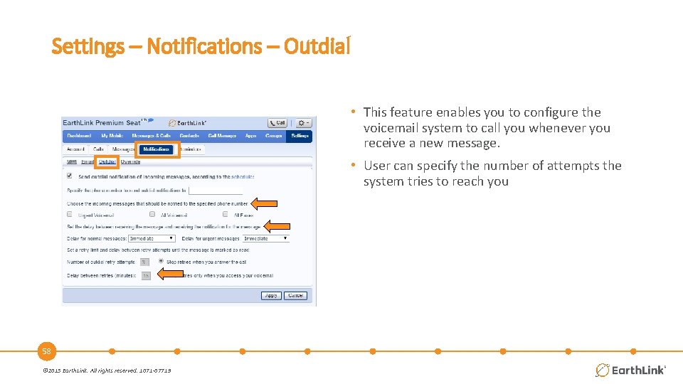 Settings – Notifications – Outdial • This feature enables you to configure the voicemail