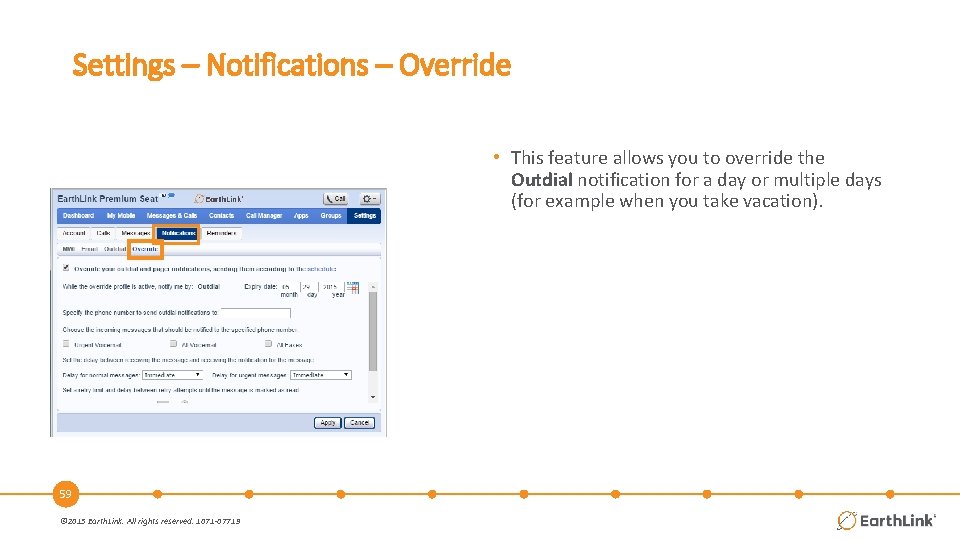 Settings – Notifications – Override • This feature allows you to override the Outdial