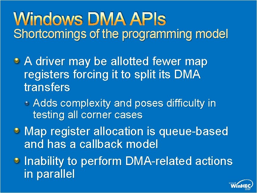 Windows DMA APIs Shortcomings of the programming model A driver may be allotted fewer Windows DMA APIs Shortcomings of the programming model A driver may be allotted fewer