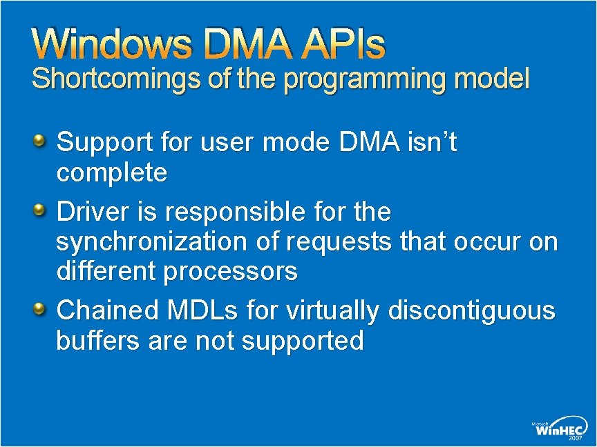 Windows DMA APIs Shortcomings of the programming model Support for user mode DMA isn’t Windows DMA APIs Shortcomings of the programming model Support for user mode DMA isn’t