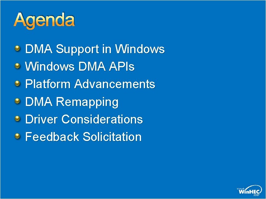 Agenda DMA Support in Windows DMA APIs Platform Advancements DMA Remapping Driver Considerations Feedback Agenda DMA Support in Windows DMA APIs Platform Advancements DMA Remapping Driver Considerations Feedback