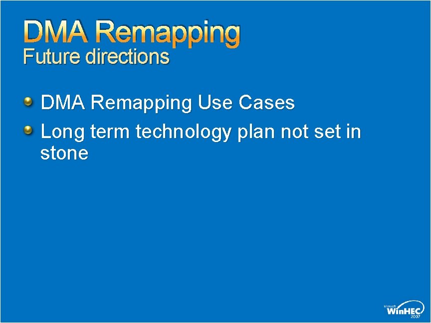 DMA Remapping Future directions DMA Remapping Use Cases Long term technology plan not set DMA Remapping Future directions DMA Remapping Use Cases Long term technology plan not set