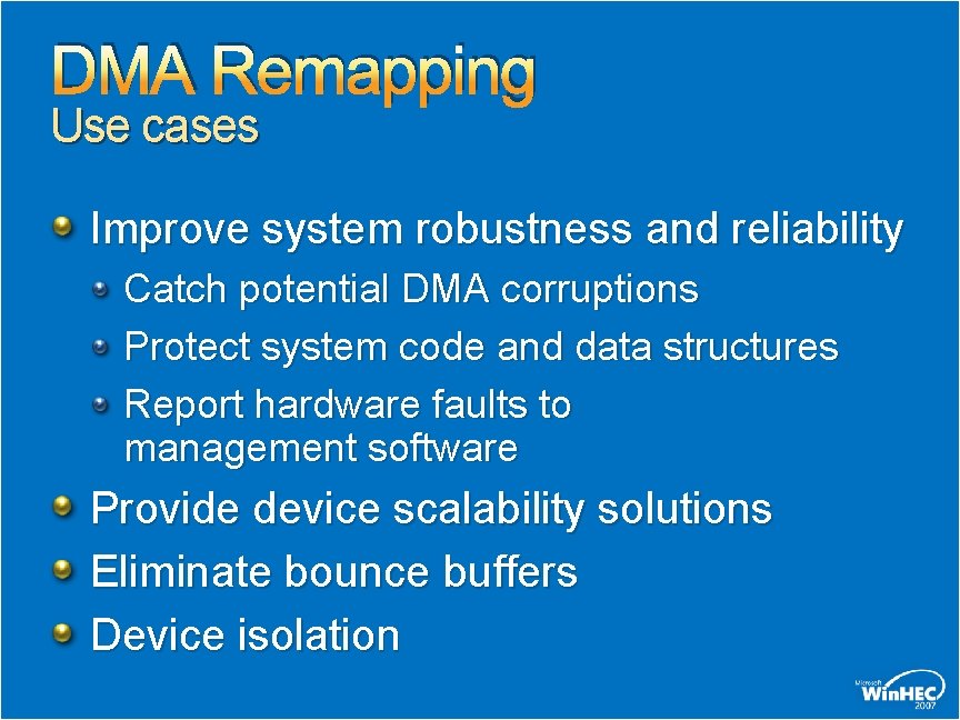 DMA Remapping Use cases Improve system robustness and reliability Catch potential DMA corruptions Protect DMA Remapping Use cases Improve system robustness and reliability Catch potential DMA corruptions Protect