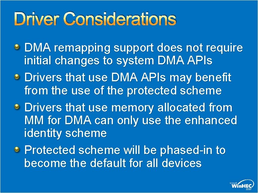 Driver Considerations DMA remapping support does not require initial changes to system DMA APIs Driver Considerations DMA remapping support does not require initial changes to system DMA APIs