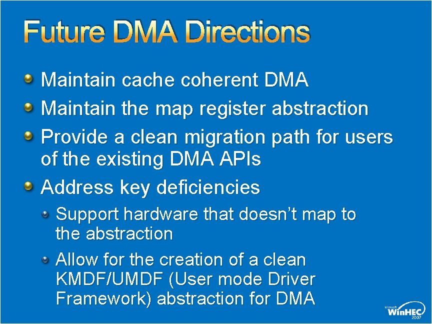 Future DMA Directions Maintain cache coherent DMA Maintain the map register abstraction Provide a Future DMA Directions Maintain cache coherent DMA Maintain the map register abstraction Provide a