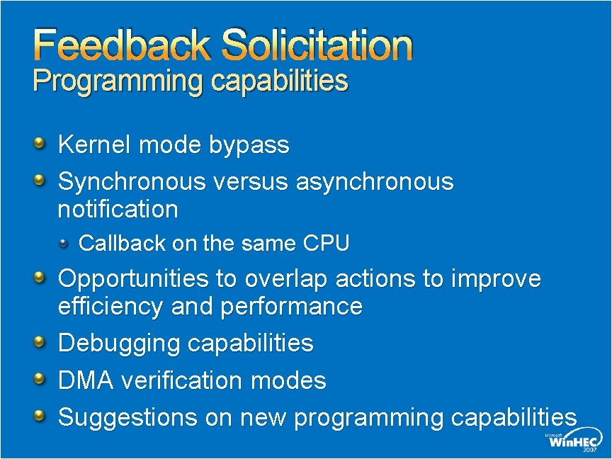 Feedback Solicitation Programming capabilities Kernel mode bypass Synchronous versus asynchronous notification Callback on the Feedback Solicitation Programming capabilities Kernel mode bypass Synchronous versus asynchronous notification Callback on the