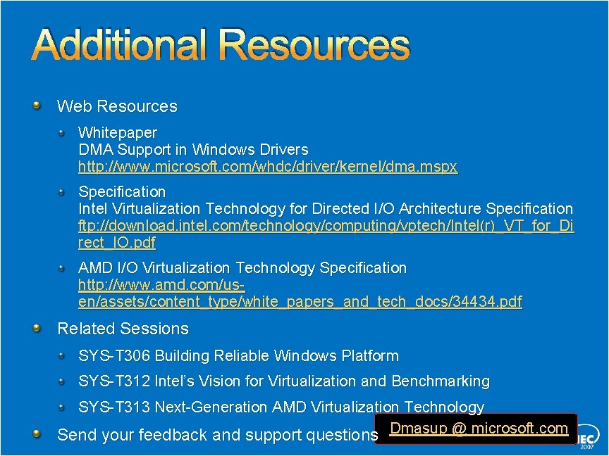 Additional Resources Web Resources Whitepaper DMA Support in Windows Drivers http: //www. microsoft. com/whdc/driver/kernel/dma. Additional Resources Web Resources Whitepaper DMA Support in Windows Drivers http: //www. microsoft. com/whdc/driver/kernel/dma.