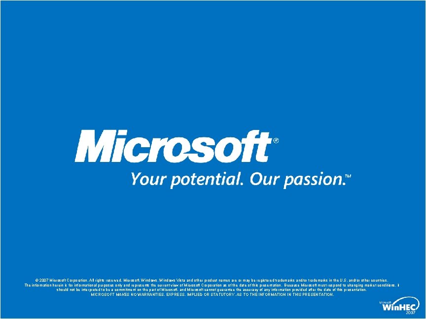 © 2007 Microsoft Corporation. All rights reserved. Microsoft, Windows Vista and other product names © 2007 Microsoft Corporation. All rights reserved. Microsoft, Windows Vista and other product names