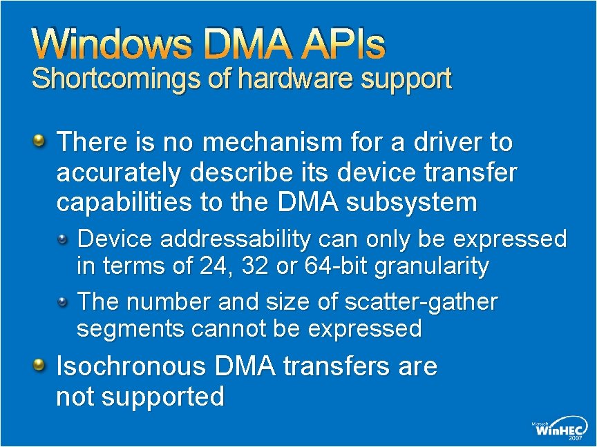 Windows DMA APIs Shortcomings of hardware support There is no mechanism for a driver Windows DMA APIs Shortcomings of hardware support There is no mechanism for a driver