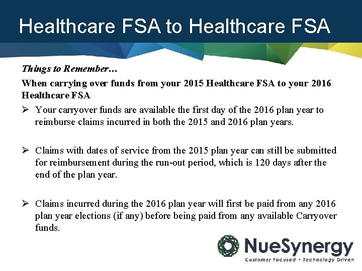 Healthcare FSA to Healthcare FSA Things to Remember… When carrying over funds from your