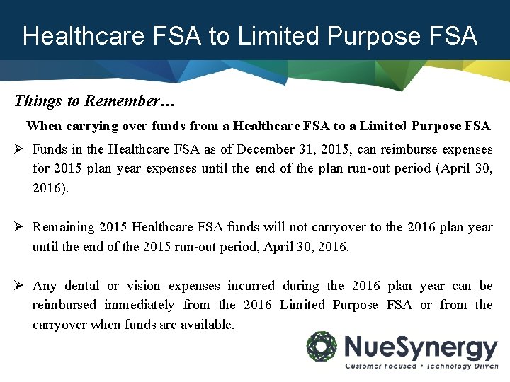 Healthcare FSA to Limited Purpose FSA Things to Remember… When carrying over funds from