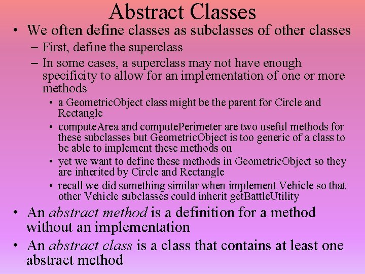 Abstract Classes • We often define classes as subclasses of other classes – First,