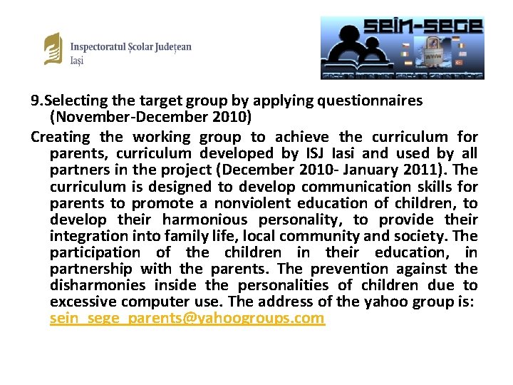 9. Selecting the target group by applying questionnaires (November-December 2010) Creating the working group
