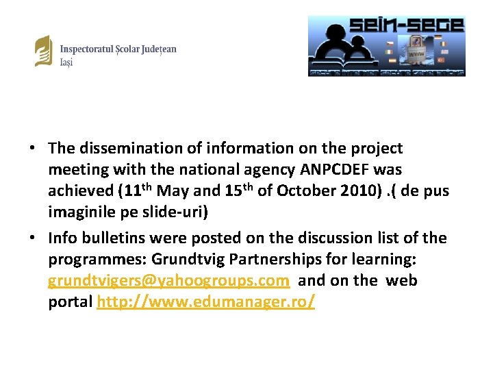  • The dissemination of information on the project meeting with the national agency