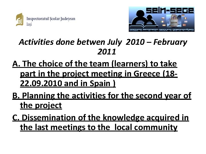 Activities done betwen July 2010 – February 2011 A. The choice of the team