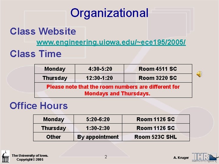 Organizational Class Website www. engineering. uiowa. edu/~ece 195/2005/ Class Time Monday 4: 30 -5: