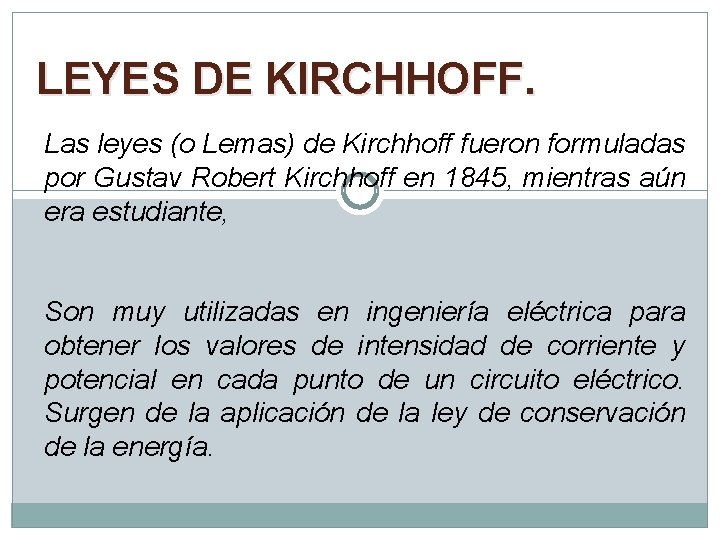 LEYES DE KIRCHHOFF. Las leyes (o Lemas) de Kirchhoff fueron formuladas por Gustav Robert