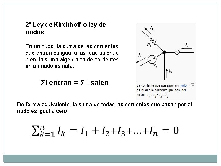 2ª Ley de Kirchhoff o ley de nudos En un nudo, la suma de