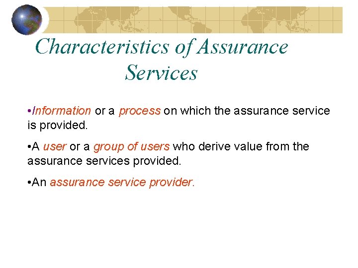 Characteristics of Assurance Services • Information or a process on which the assurance service