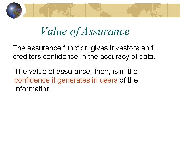 Value of Assurance The assurance function gives investors and creditors confidence in the accuracy