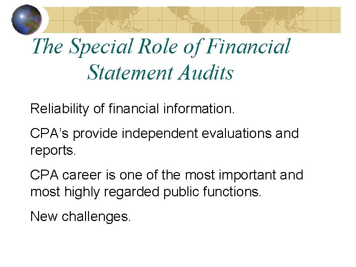 The Special Role of Financial Statement Audits Reliability of financial information. CPA’s provide independent