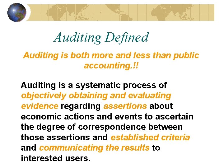 Auditing Defined Auditing is both more and less than public accounting. !! Auditing is