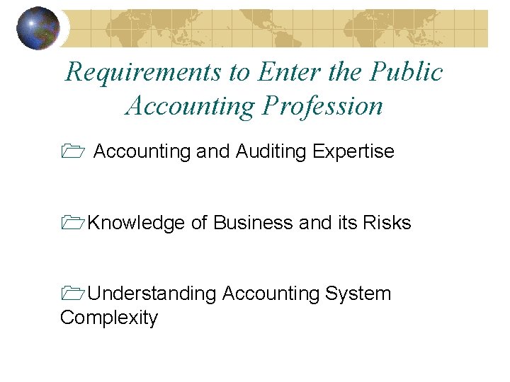 Requirements to Enter the Public Accounting Profession 1 Accounting and Auditing Expertise 1 Knowledge