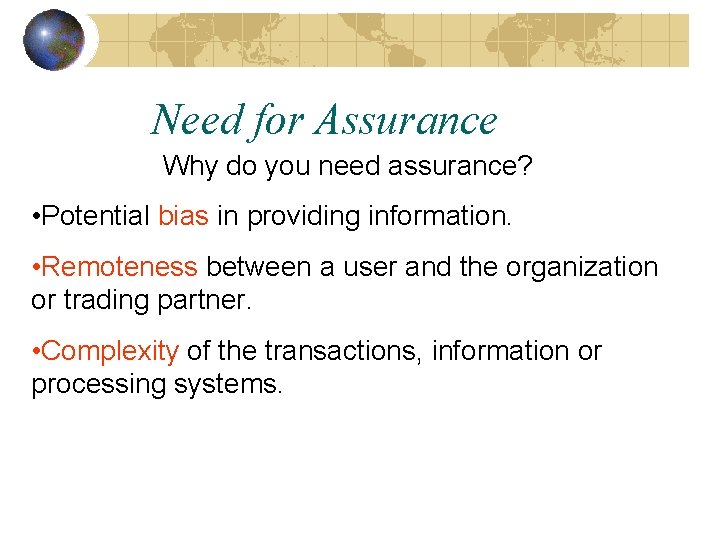 Need for Assurance Why do you need assurance? • Potential bias in providing information.