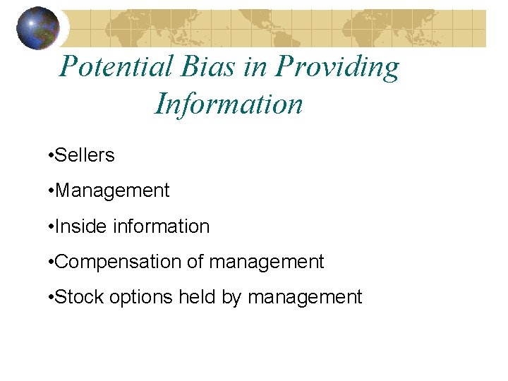 Potential Bias in Providing Information • Sellers • Management • Inside information • Compensation