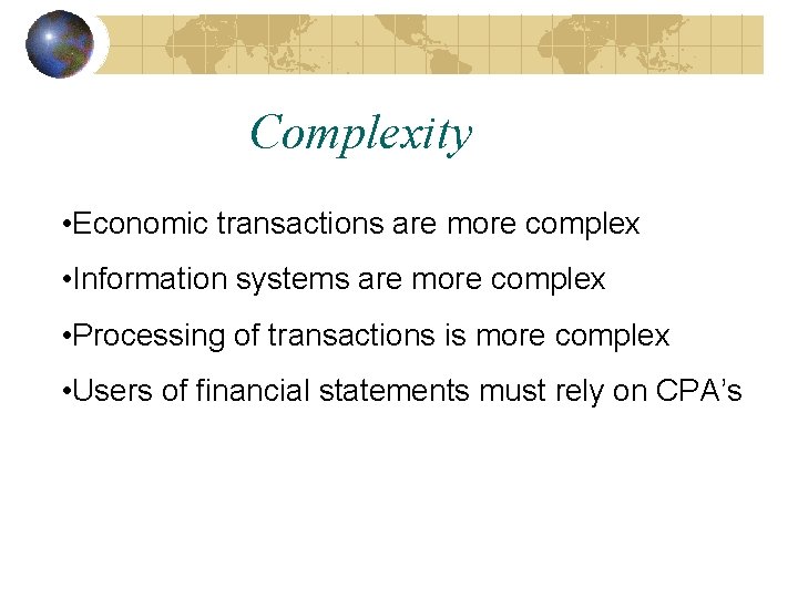 Complexity • Economic transactions are more complex • Information systems are more complex •