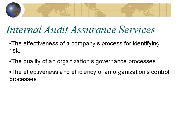 Internal Audit Assurance Services • The effectiveness of a company’s process for identifying risk.