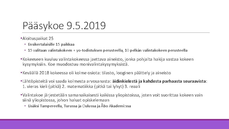 Pääsykoe 9. 5. 2019 • Aloituspaikat 25 • Ensikertalaisille 15 paikkaa • 15 valitaan