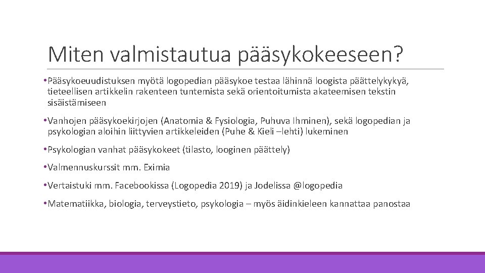 Miten valmistautua pääsykokeeseen? • Pääsykoeuudistuksen myötä logopedian pääsykoe testaa lähinnä loogista päättelykykyä, tieteellisen artikkelin