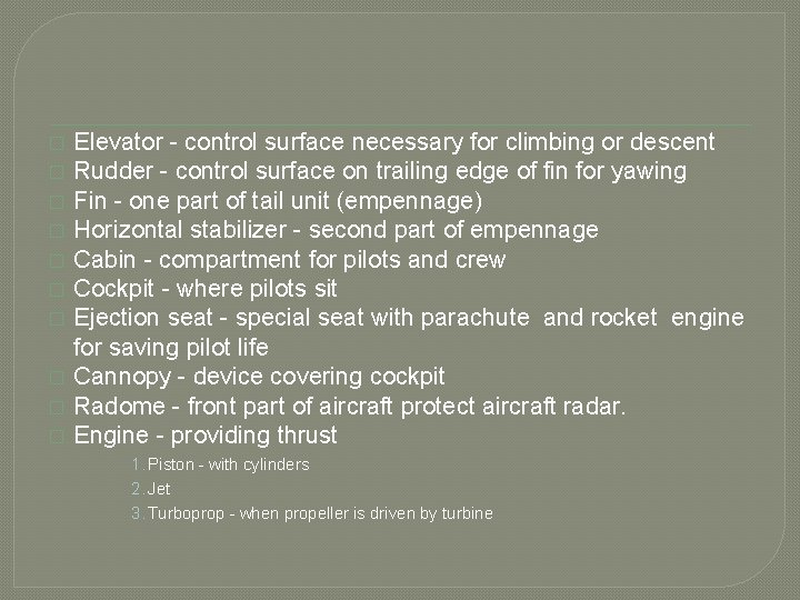 � � � � � Elevator - control surface necessary for climbing or descent