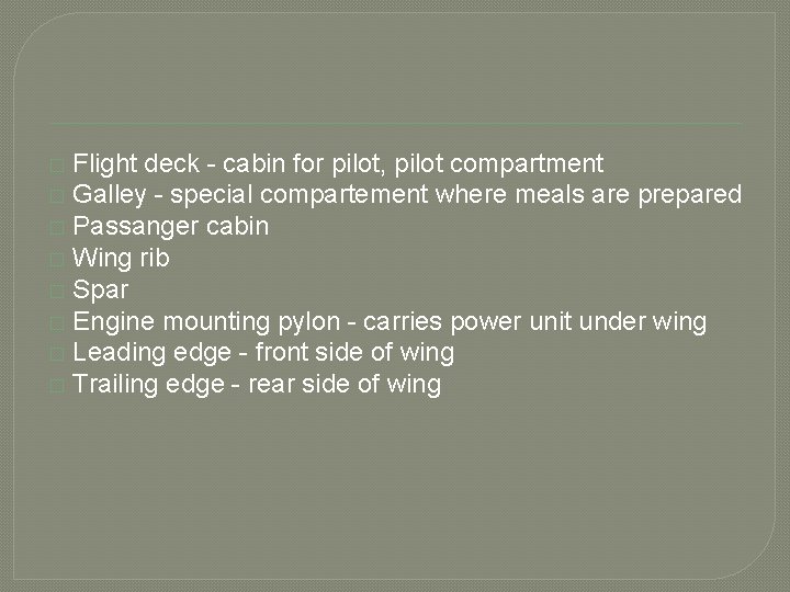 Flight deck - cabin for pilot, pilot compartment � Galley - special compartement where