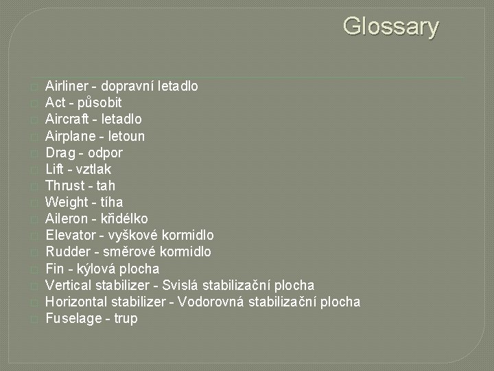 Glossary � � � � Airliner - dopravní letadlo Act - působit Aircraft -