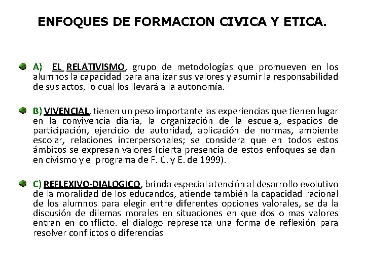 ENFOQUES DE FORMACION CIVICA Y ETICA. A) EL RELATIVISMO, grupo de metodologías que promueven