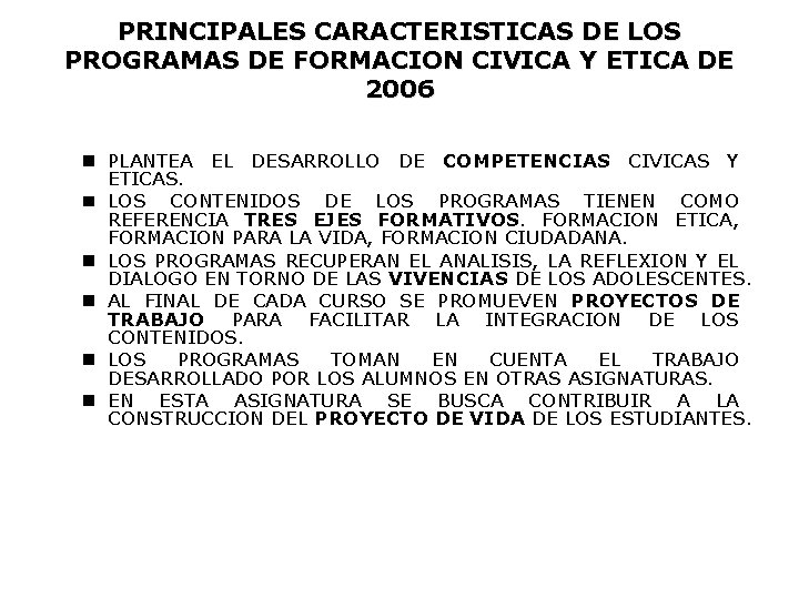 PRINCIPALES CARACTERISTICAS DE LOS PROGRAMAS DE FORMACION CIVICA Y ETICA DE 2006 PLANTEA EL