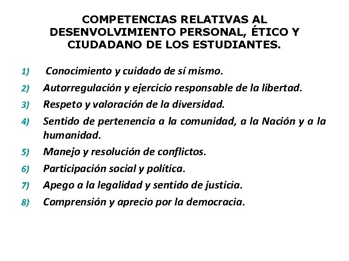 COMPETENCIAS RELATIVAS AL DESENVOLVIMIENTO PERSONAL, ÉTICO Y CIUDADANO DE LOS ESTUDIANTES. 1) 2) 3)