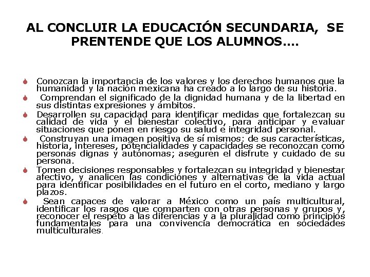 AL CONCLUIR LA EDUCACIÓN SECUNDARIA, SE PRENTENDE QUE LOS ALUMNOS…. S Conozcan la importancia