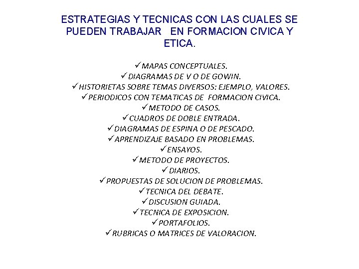 ESTRATEGIAS Y TECNICAS CON LAS CUALES SE PUEDEN TRABAJAR EN FORMACION CIVICA Y ETICA.