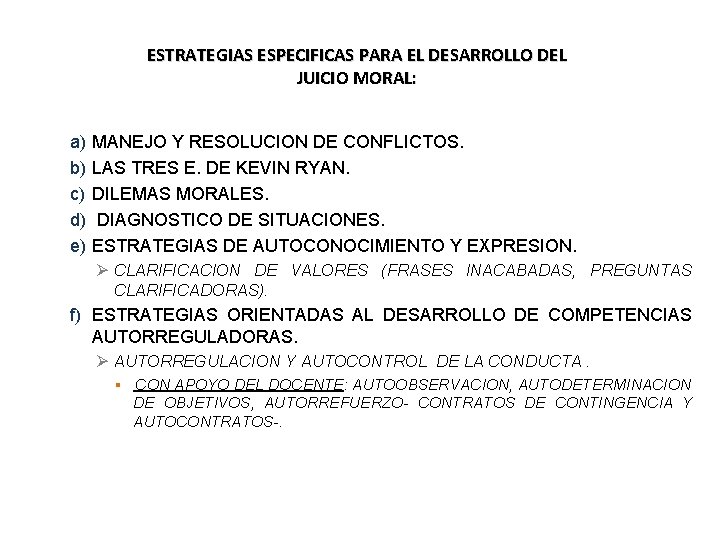 ESTRATEGIAS ESPECIFICAS PARA EL DESARROLLO DEL JUICIO MORAL: a) b) c) d) e) MANEJO