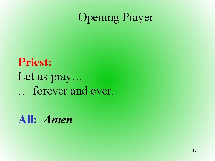 Opening Prayer Priest: Let us pray… … forever and ever. All: Amen 11 