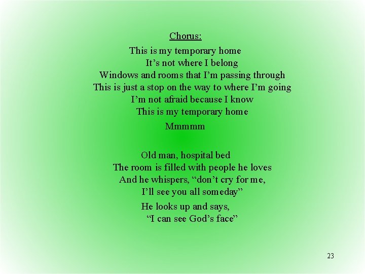 Chorus: This is my temporary home It’s not where I belong Windows and rooms